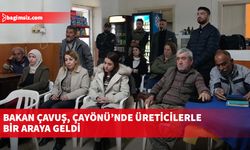 Bakan Çavuş, Çayönü’nde üreticilerle bir araya geldi