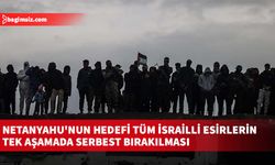 İsrail basınına göre Netanyahu'nun hedefi tüm İsrailli esirlerin tek aşamada serbest bırakılması