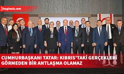 Cumhurbaşkanı Tatar: Kıbrıs’taki gerçekleri görmeden bir antlaşma olamaz