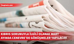 Kıbrıs sorunuyla ilgili olarak Cenevre’de yapılacak genişletilmiş görüşmeyle ilgili haberler