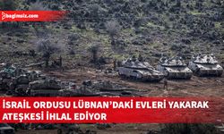 İsrail ordusu, çekilmesi beklenen Lübnan'ın güneyindeki bölgelerde evleri yakarak ateşkesi ihlal ediyor