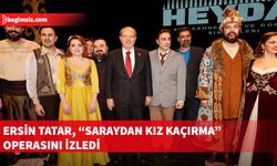 Cumhurbaşkanı Tatar, “Saraydan Kız Kaçırma” operasını izledi