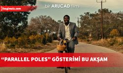 ARUCAD yapımı “Parallel Poles” Lefkoşa’da izleyiciyle buluşuyor