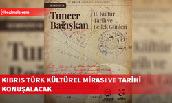 Tuncer Bağışkan Kültür, Tarih ve Bellek Günleri yarın başlıyor