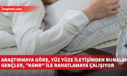 Araştırmaya göre, yüz yüze iletişimden bunalan gençler, "ASMR" ile rahatlamaya çalışıyor