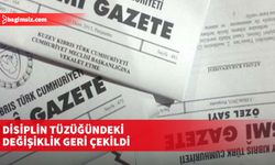 Disiplin tüzüğündeki değişiklik geri çekildi