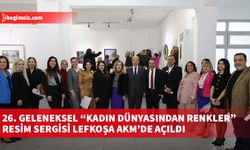 26. Geleneksel “Kadın Dünyasından Renkler” resim sergisi Lefkoşa AKM’de açıldı