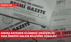 Sabıka Kaydının Silinmesi (Değişiklik) Yasa Önerisi halkın bilgisine sunuldu