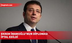 Ekrem İmamoğlu'nun diploması iptal edildi