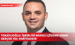 Tokatlıoğlu: İşbirliği Modeli Çözüme giden gerçek yol haritasıdır