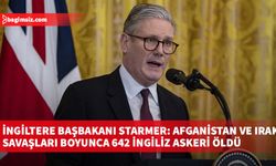 İngiltere Başbakanı Starmer: Afganistan ve Irak savaşları boyunca 642 İngiliz askeri öldü