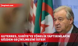 Guterres, Suriye'ye yönelik yaptırımların gözden geçirilmesini istedi