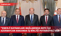 Tatar: Enerji kaynakları bağlamında KKTC ile Azerbaycan arasında iş birliği potansiyeli var