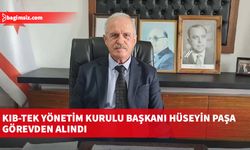 KIB-TEK Yönetim Kurulu Başkanı Hüseyin Paşa görevden alındı!