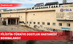 İsrail ordusu Filistin-Türkiye Dostluk Hastanesi'ni bombaladı