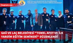 GAÜ ve LAÇ Belediyesi iş birliğinde, "Temel Afet ve İlk Yardim Eğitim Semineri" düzenlendi