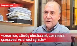 Çelepis; Anahtar, görüş birlikleri, Guterres çerçevesi ve siyasi eşitlik