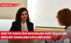 DAÜ Dr. Fazıl Küçük Tıp Fakültesi’nin verdiği eğitimin uluslararası standartlarda olduğu artık tescillendi