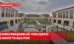 Cumhurbaşkanlığı Yerleşkesi, 3 Mayıs'ta Türkiye Cumhurbaşkanı Erdoğan'ın katılımıyla açılacak