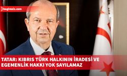Tatar: Kıbrıs Türk halkının iradesi ve egemenlik hakkı yok sayılamaz