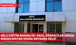 Milli Eğitim Bakanlığı: Kaza, öğrenciler okula bırakıldıktan sonra meydana geldi