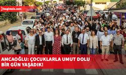 Amcaoğlu: Çocuklarla umut dolu bir gün yaşadık!
