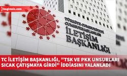 TC İletişim Başkanlığı, "Gara dağında TSK ve PKK unsurları sıcak çatışmaya girdi" iddiasını yalanladı
