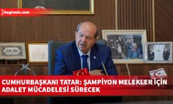 Cumhurbaşkanı Tatar: Şampiyon Melekler için adalet mücadelesi sürecek