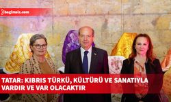 Tatar: Kıbrıs Türkü, kültürü ve sanatıyla vardır ve var olacaktır
