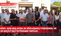 KİEF: Son beş ayda 28 sözleşmeli personel ve 20 geçici işçi istihdamı yapıldı