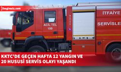 KKTC'de geçen hafta 12 yangın ve 20 hususi servis olayı yaşandı