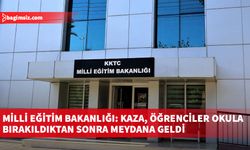 Milli Eğitim Bakanlığı: Kaza, öğrenciler okula bırakıldıktan sonra meydana geldi