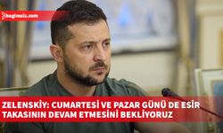 Zelenskiy: Cumartesi ve pazar günü de esir takasının devam etmesini bekliyoruz