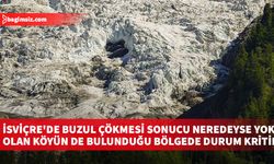 İsviçre'de buzul çökmesi sonucu neredeyse yok olan köyün de bulunduğu bölgede durum kritik