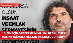 Rahvancıoğlu, inşaat ve emlak sektörünü eleştirdi