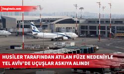 Yemen’den atılan füze nedeniyle Tel Aviv’deki havalimanında uçuşlar askıya alındı