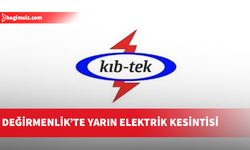 Değirmenlik Bölgesinde yarın 5 saatlik elektrik kesintisi