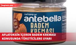 Sağlık Bakanlığı, aflatoksin içeren badem kreması konusunda uyardı