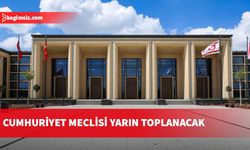 Cumhuriyet Meclisi yarın yasama gündemiyle toplanacak