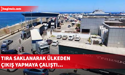 Ülkeden çıkış yasağı bulunan şahıs TIR'a saklanarak ülkeden çıkmaya çalıştı...