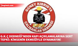 G.K.Ç Derneği’nden kapı açıklamalarına sert tepki: Kimsenin ekmeğiyle oynamayın!