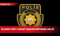 Polis, ülke genelinde dün üç arazi yangını meydana geldiğini belirtti