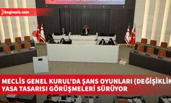 Meclis Genel Kurul'da Şans Oyunları (Değişiklik) Yasa Tasarısı görüşmeleri sürüyor