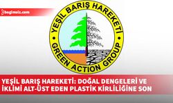 Yeşil Barış Hareketi: Doğal dengeleri ve iklimi alt-üst eden plastik kirliliğine son