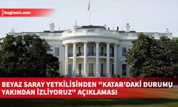 Beyaz Saray yetkilisinden "Katar'daki durumu yakından izliyoruz" açıklaması