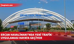 Ercan Havalimanı’nda yeni trafik uygulaması hayata geçiyor