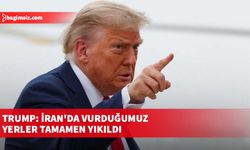 Trump: İran'da vurduğumuz yerler tamamen yıkıldı