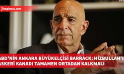 ABD'nin Ankara Büyükelçisi Barrack: Hizbullah'ın askeri kanadı tamamen ortadan kalkmalı
