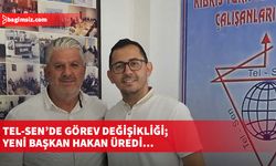 Tel-Sen’de görev değişikliği; yeni Başkan Hakan Üredi…