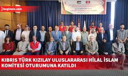 Kıbrıs Türk Kızılay Uluslararası Hilal İslam Komitesi Oturumuna katıldı